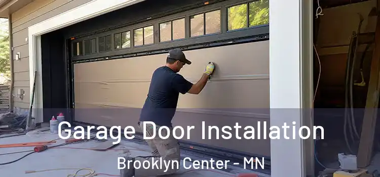  Garage Door Installation Brooklyn Center - MN