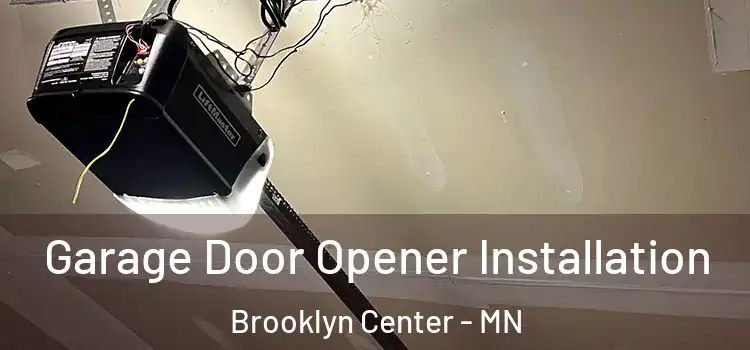  Garage Door Opener Installation Brooklyn Center - MN